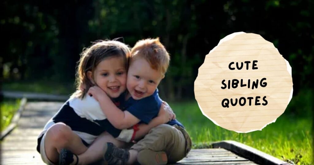 Unconditional Sibling Love Quotes 