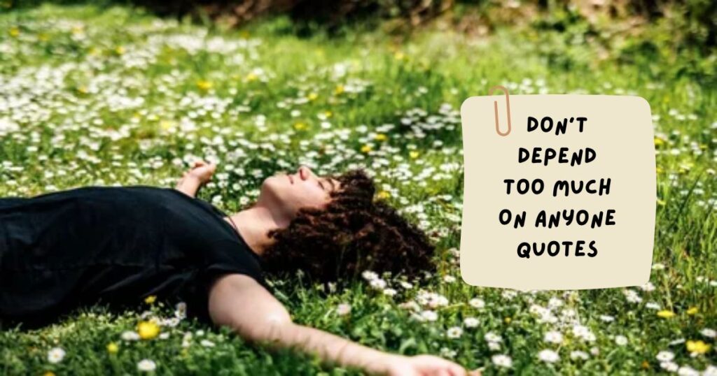 Don't Depend On Anyone Quotes