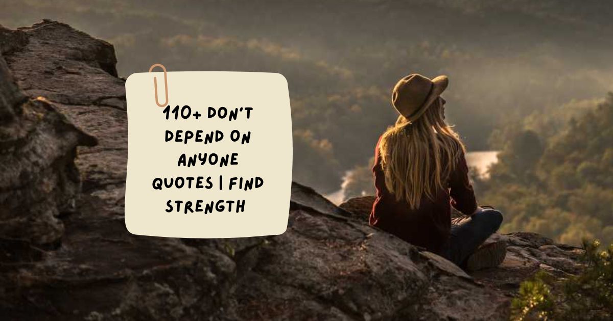 Don't Depend On Anyone Quotes