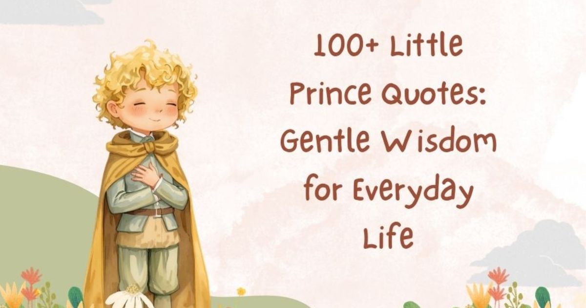 100+ Little Prince Quotes: Gentle Wisdom for Everyday Life