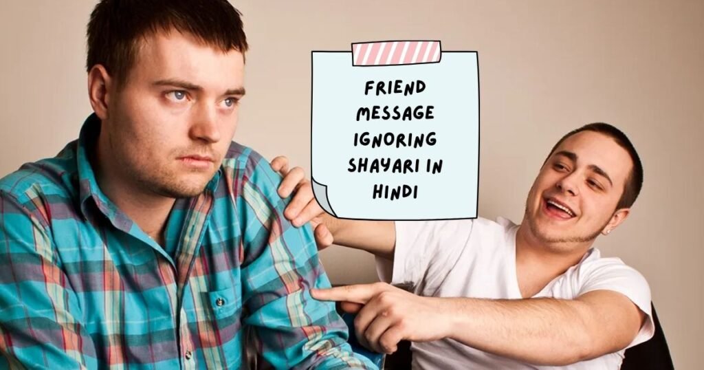 Friend Ignore Shayari in Hindi