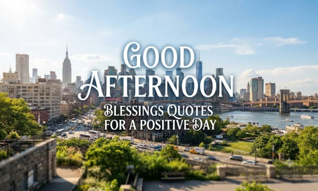 Good Afternoon Blessings Quotes for a Positive Day