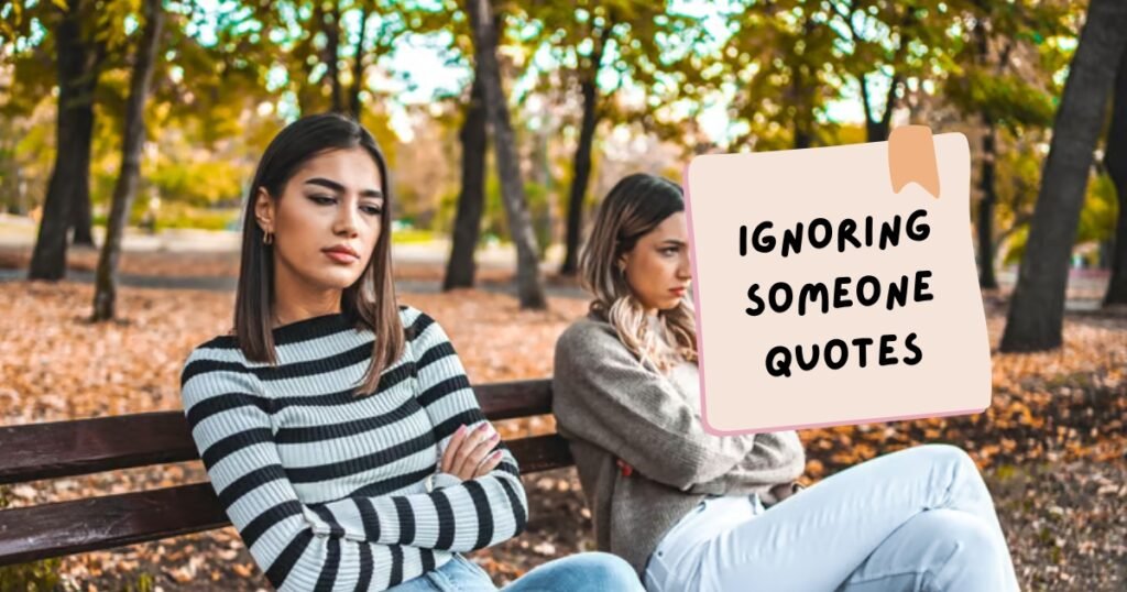 Ignoring Someone Quotes