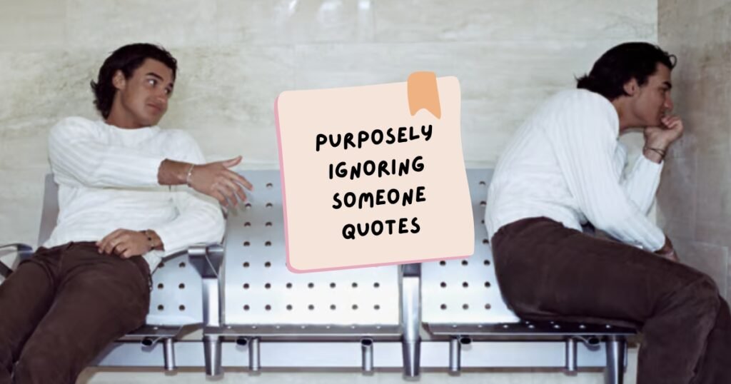 Ignoring Someone Quotes
