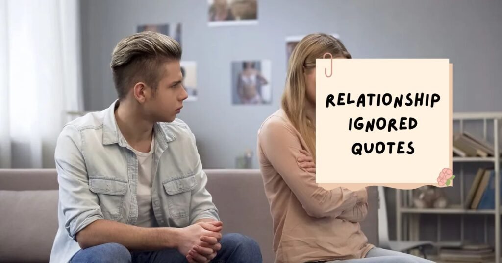 Relationship Ignored Quotes