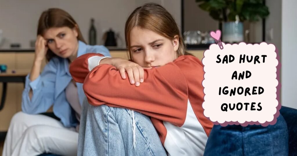 Hurt and Ignored Quotes