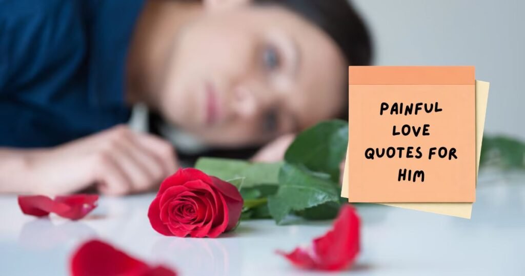 Painful Love Quotes for Him