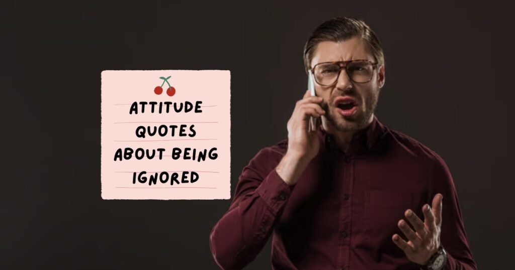 Sarcastic Quotes About Being Ignored