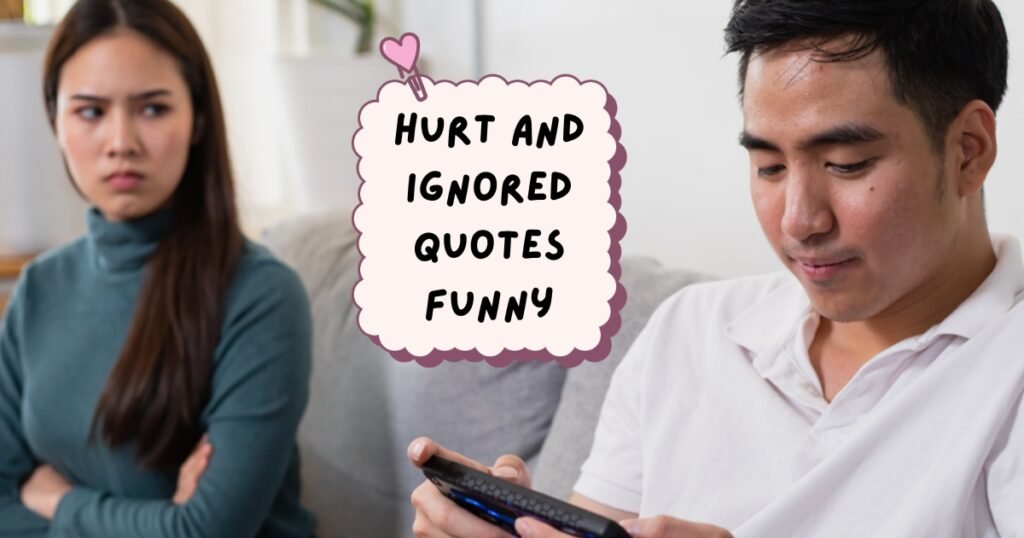 Hurt and Ignored Quotes