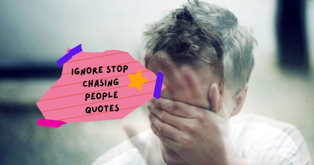 Stop Chasing People Quotes