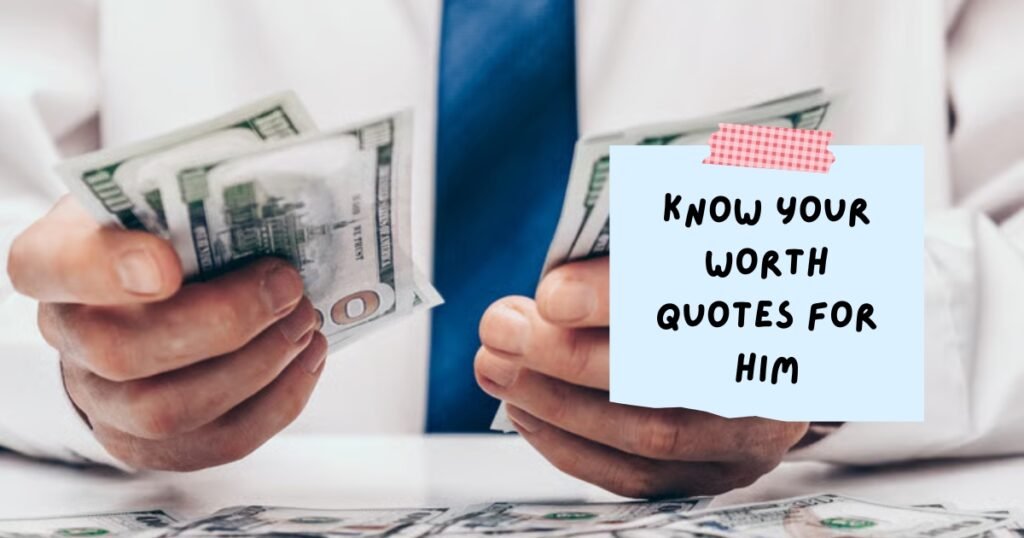Know Your Worth Quotes