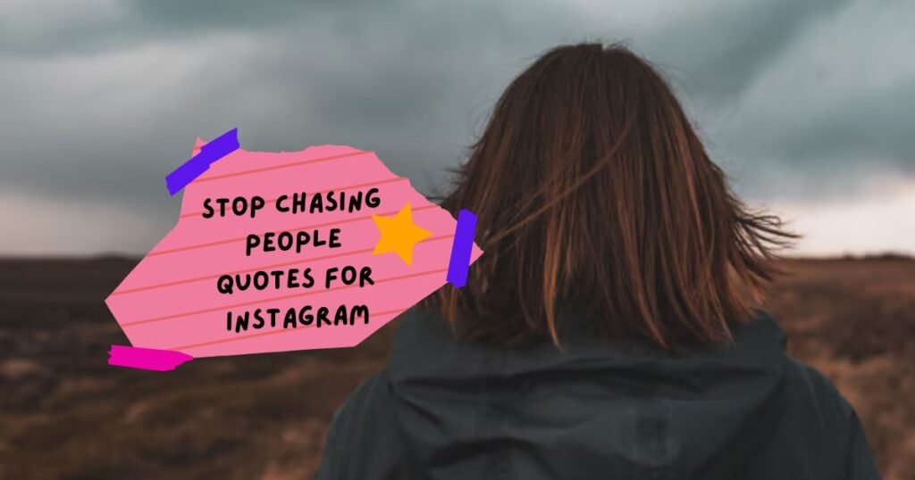 Stop Chasing People Quotes