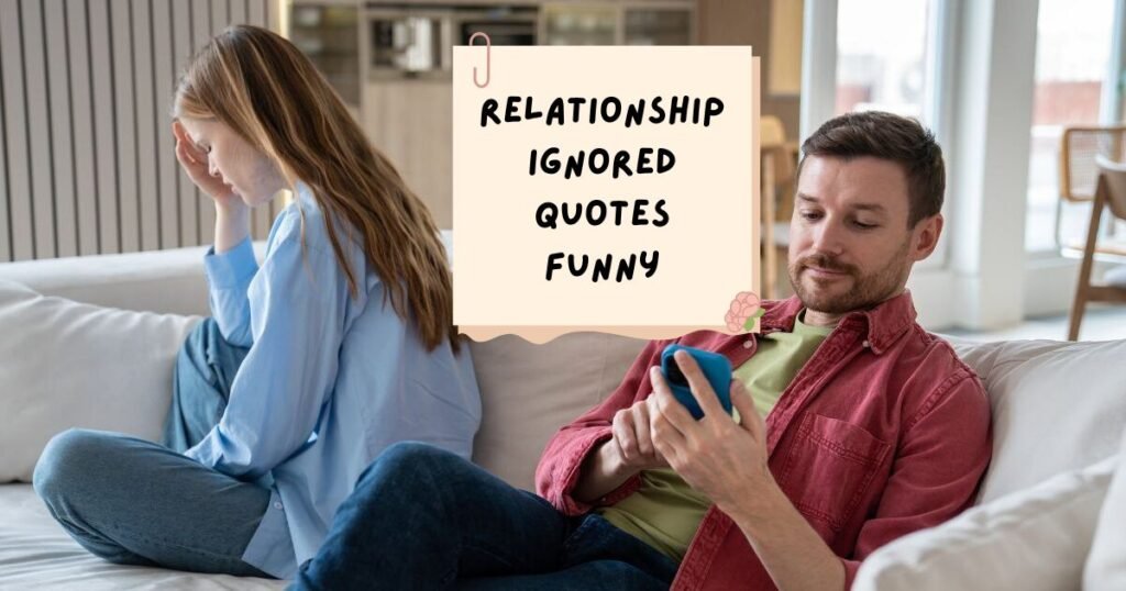 Relationship Ignored Quotes