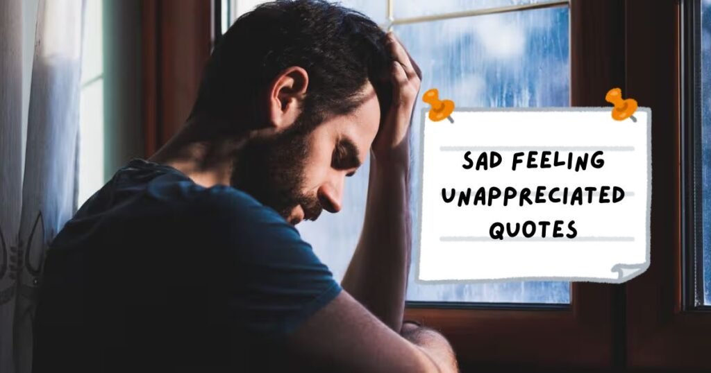 Feeling Unappreciated Quotes