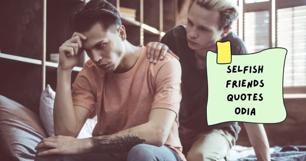 Selfish Friends Quotes