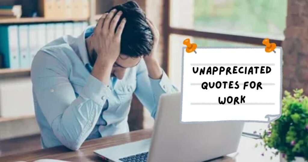 Feeling Unappreciated Quotes