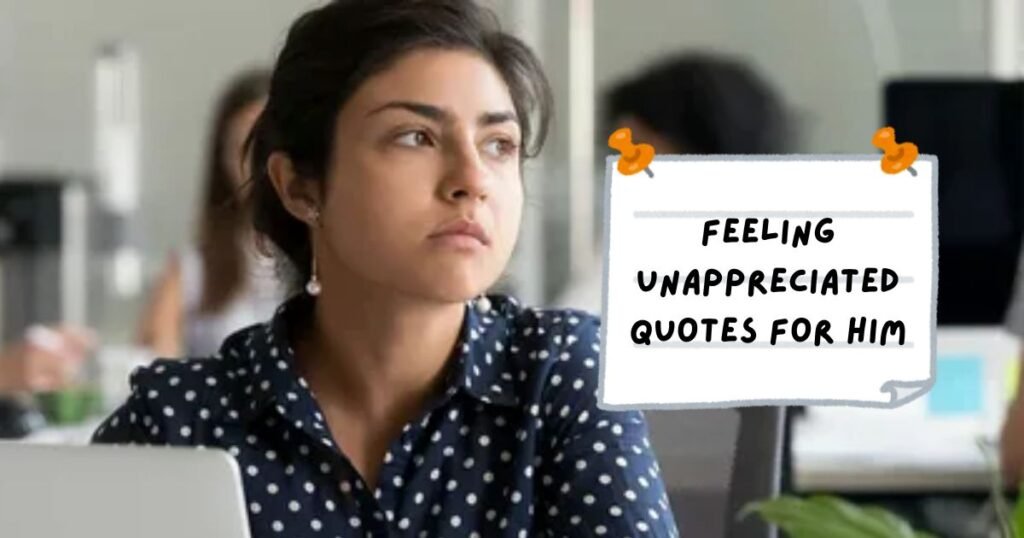 Feeling Unappreciated Quotes